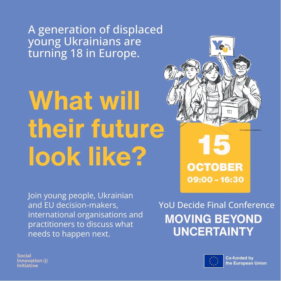Moving Beyond Uncertainty: Displaced Youth of Ukraine Transitioning into Adulthood in Europe Final Conference of the YoU Decide project
